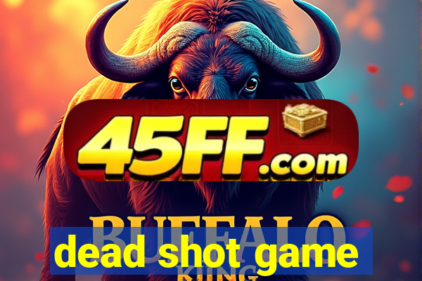 dead shot game